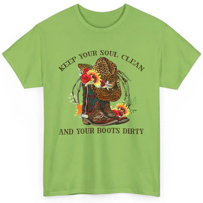 Cowgirl Boots Keep Your Soul Clean Your Boots Dirty Leopard Classic Unisex T-Shirt