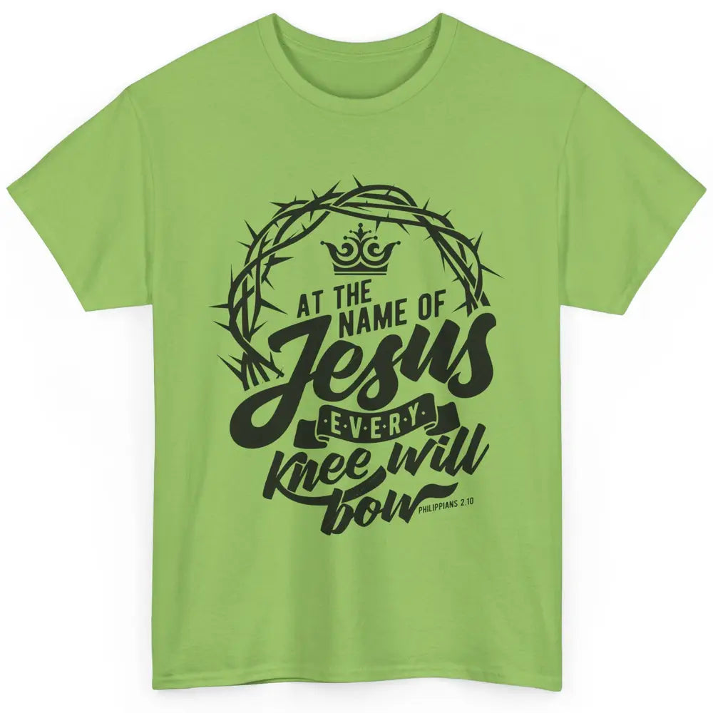 Christian At The Name Of Jesus Every Knee Will Bow Bible Classic Unisex T-Shirt