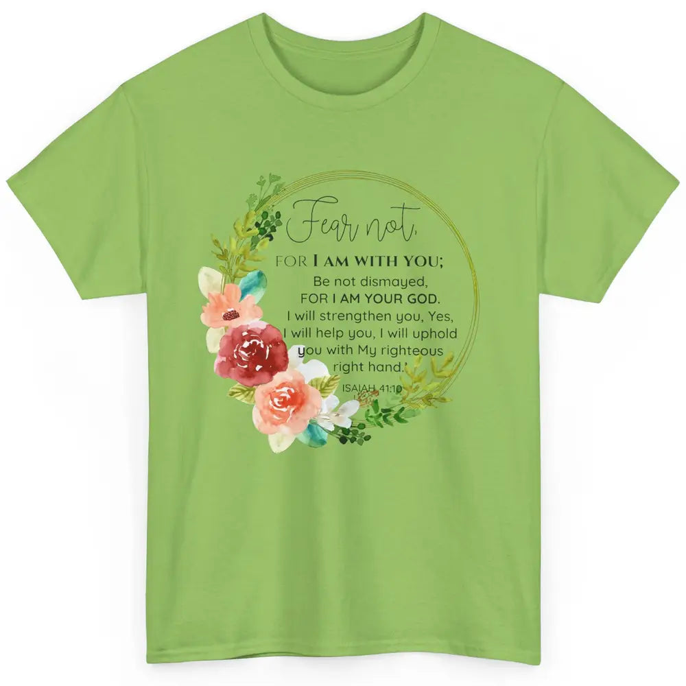 Floral Christian Fear Not For I Am With You Bible Verse Classic Unisex T-Shirt