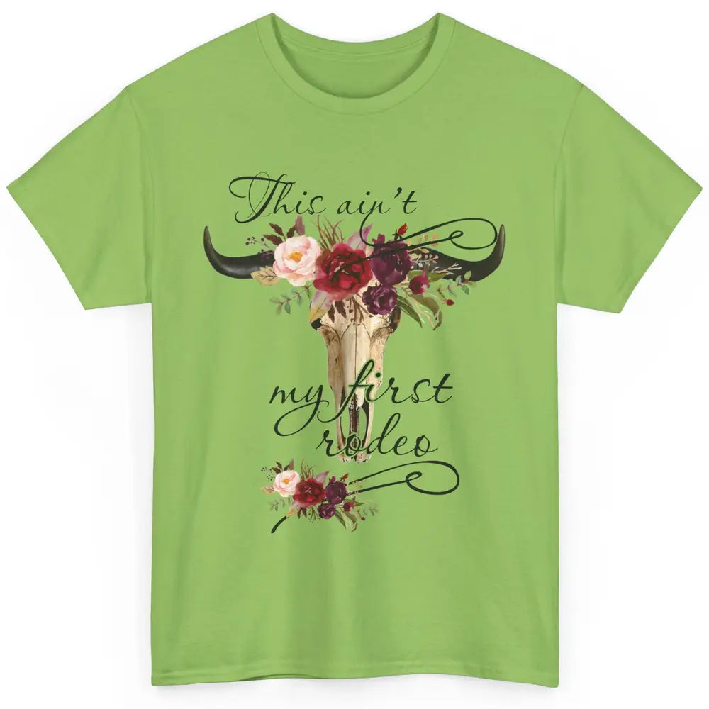 Floral Boho Bull Skull Ain't My First Rodeo Western Country Classic Unisex T-Shirt