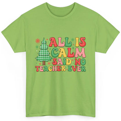 Christmas Teacher All Is Calm Xmas Tree Teaching Classic Unisex T-Shirt