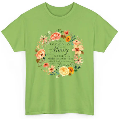 Floral Christian Goodness Mercy Shall Follow Me Bible Verse Classic Unisex T-Shirt