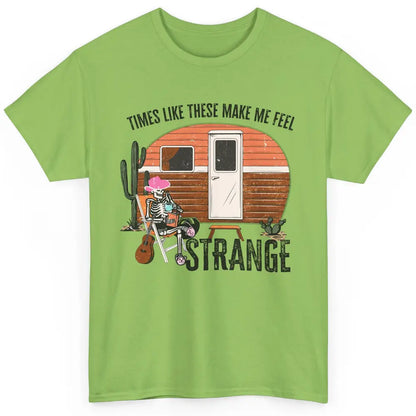 Times Like These Make Me Feel Strange Retro Country Camping Classic Unisex T-Shirt