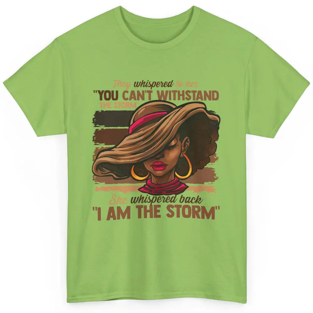 Afro Woman I Am The Storm Black Empowerment Melanin Girls Classic Unisex T-Shirt