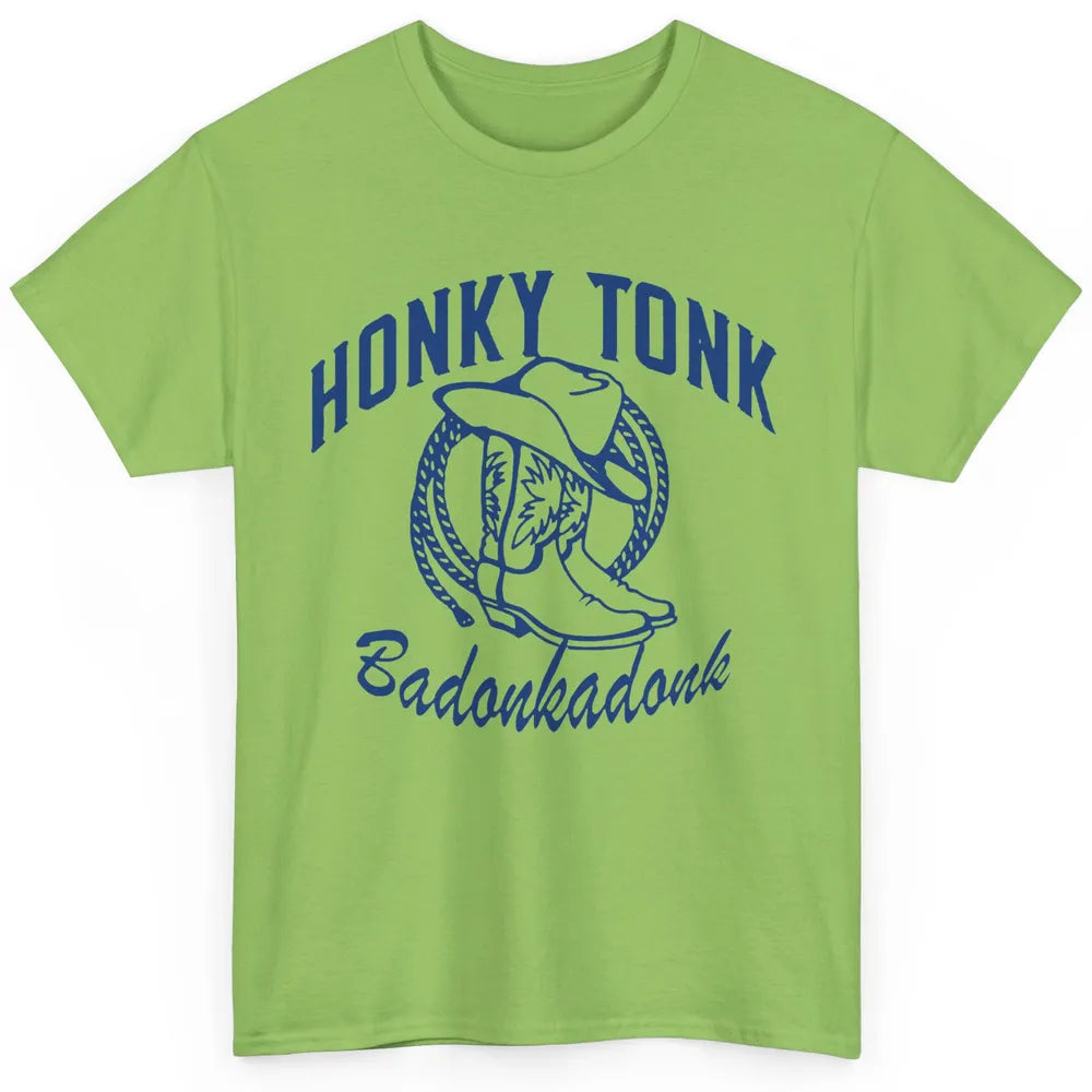 Cowboy Boots Hat Honky Tonk Badonkadonk Western Country Classic Unisex T-Shirt