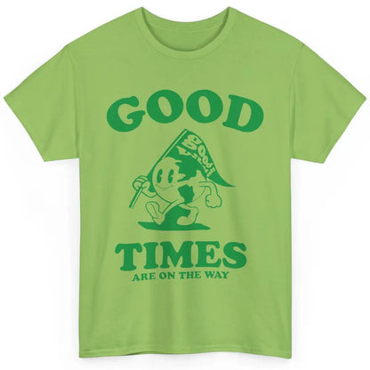 Earth Good Times On The Way Happy Life Inspirational Quotes Classic Unisex T-Shirt