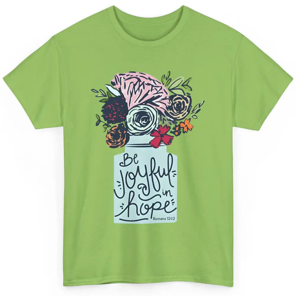 Floral Christian Be Joyful In Hope Bible Verse Motivational Classic Unisex T-Shirt