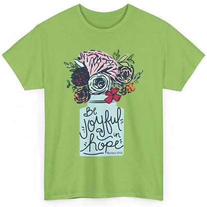 Floral Christian Be Joyful In Hope Bible Verse Motivational Classic Unisex T-Shirt