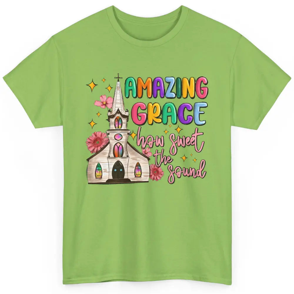 Christian Church Amazing Grace How Sweet The Sound Religious Classic Unisex T-Shirt