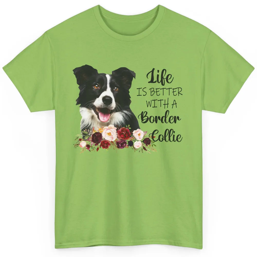 Floral Life Is Better With Border Collie Dog Mom Mothers Day Classic Unisex T-Shirt