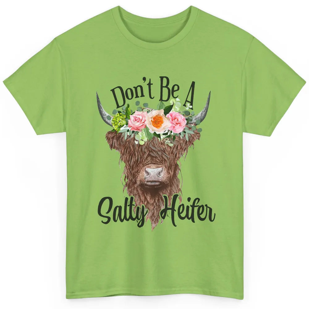 Floral Highland Cow Don't Be A Salty Heifer Western Country Classic Unisex T-Shirt