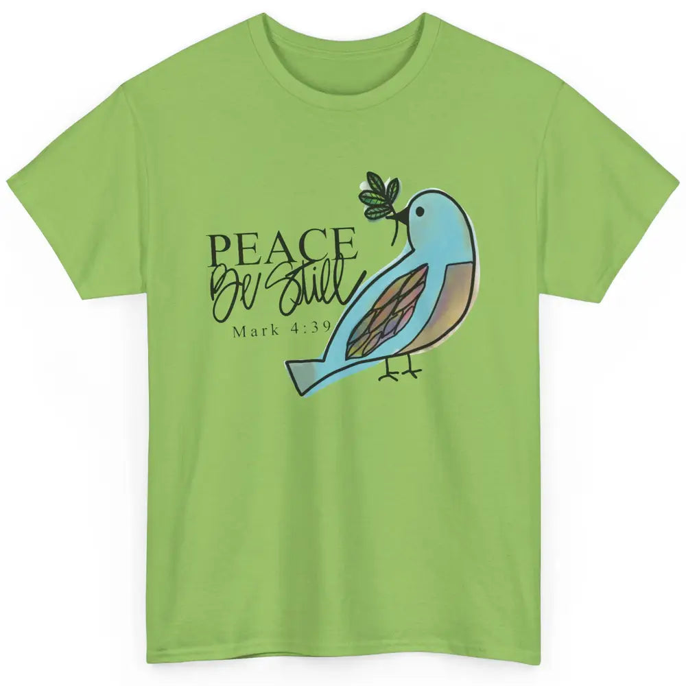 Bird Peace Be Still And Know Bible Verse Christian Religious Classic Unisex T-Shirt