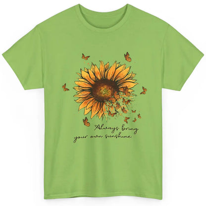 Always Bring Your Own Sunshine Sunflower Butterfly Positive Classic Unisex T-Shirt