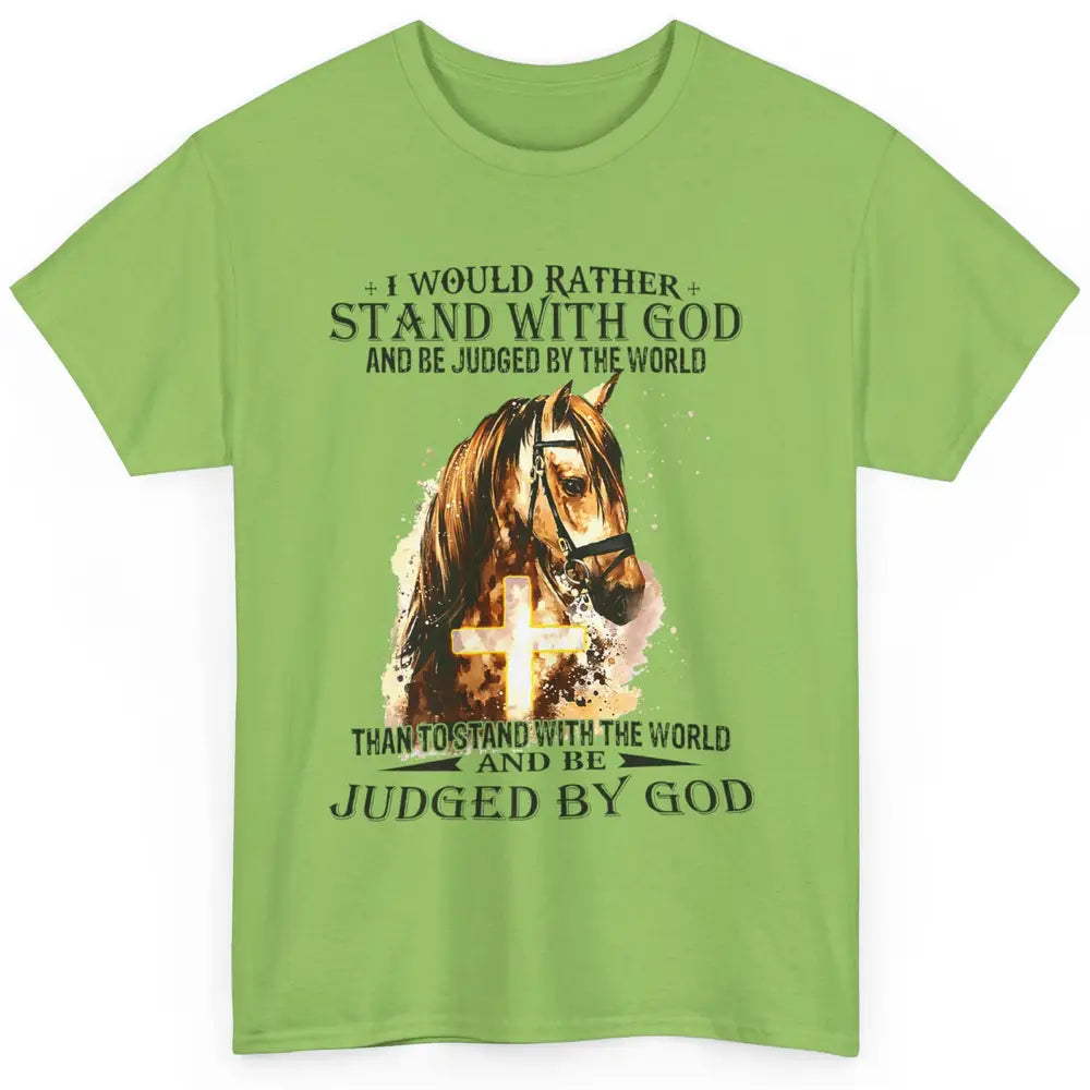 Christian I Would Rather Stand With My Horse Cross Jesus God Classic Unisex T-Shirt