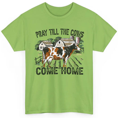 Funny Cattle Pray Till The Cows Come Home Western Country Classic Unisex T-Shirt