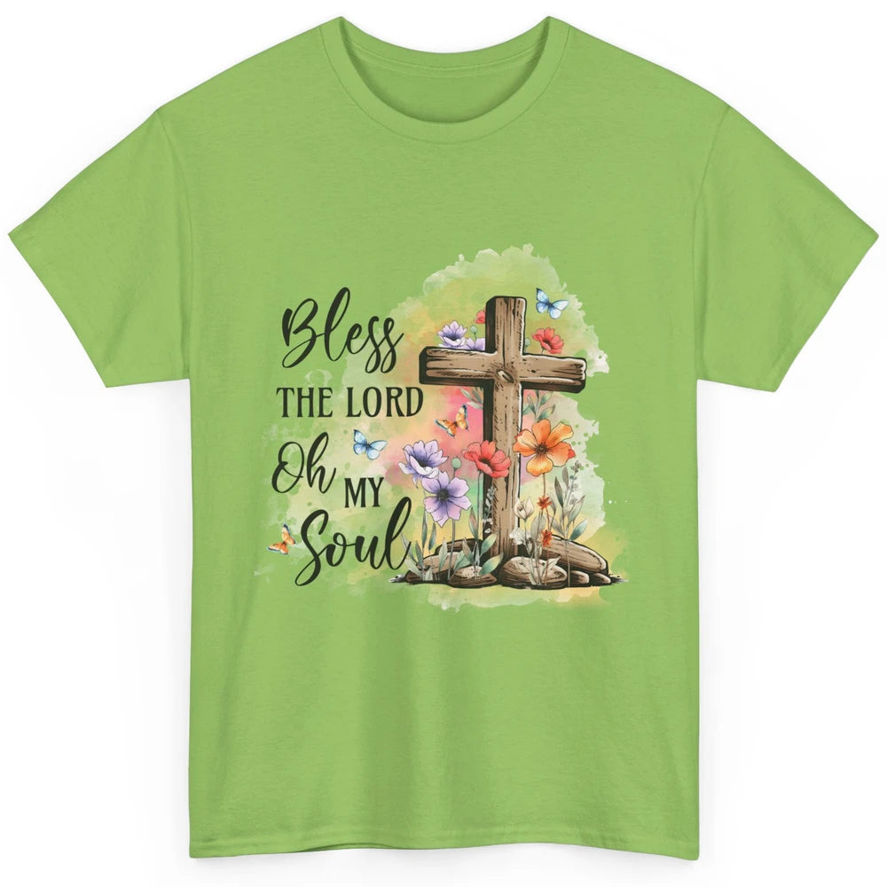 Bless The Lord Oh My Soul Christian Cross Floral Butterfly Jesus Christ Bible Verse Classic Unisex T-Shirt