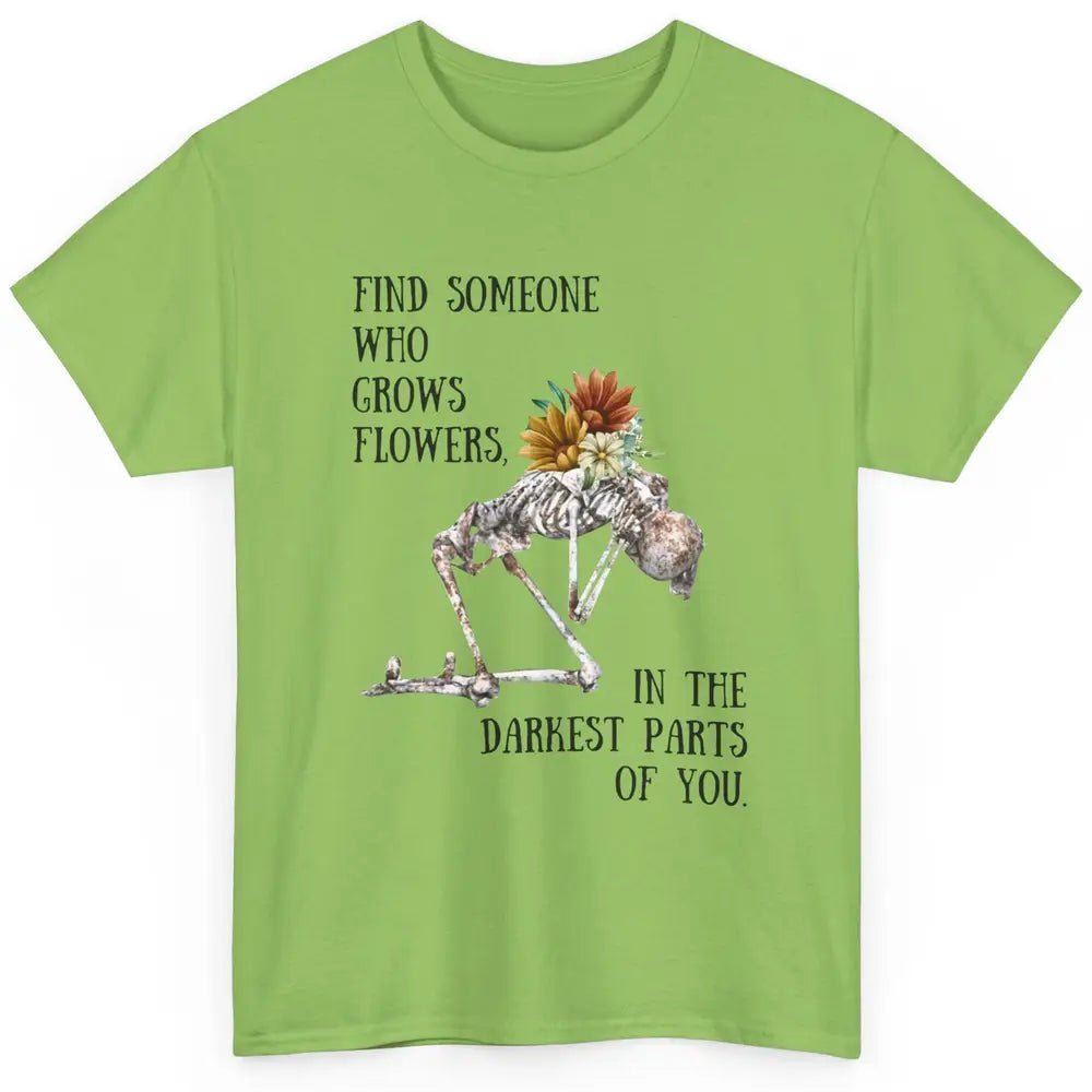 Floral Skeleton Find Someone Who Grow Flower Western Country Classic Unisex T-Shirt