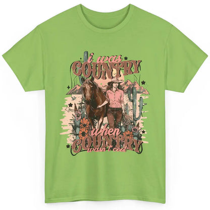 Desert Cowgirl I Was Country When It Wasn't Cool Western Classic Unisex T-Shirt