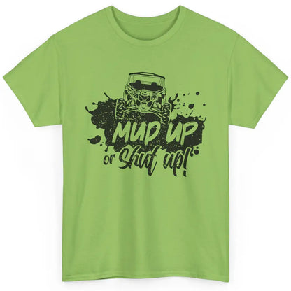 Retro UTV SXS Rider Mud Up Or Shut Up ATV Offroad Riding SXS Classic Unisex T-Shirt