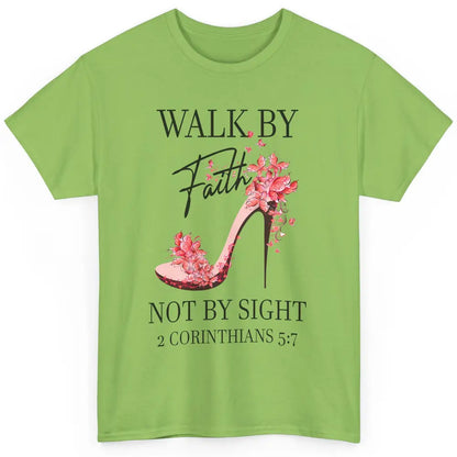 Floral High Heels Walk By Faith Not By Sight Christian Gift Classic Unisex T-Shirt