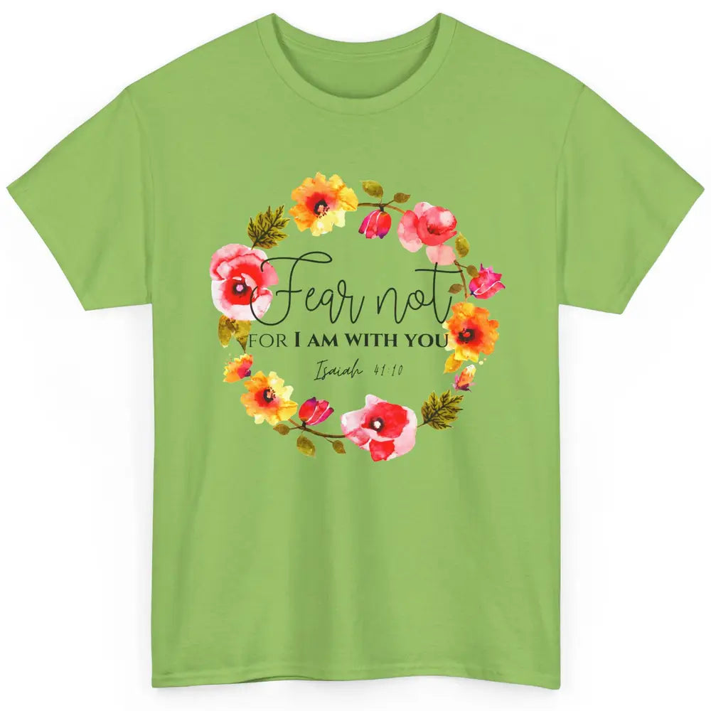 Floral Christian Fear Not For I Am With You Bible Verse Classic Unisex T-Shirt