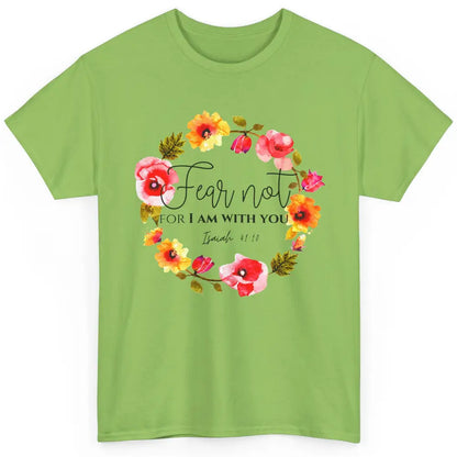 Floral Christian Fear Not For I Am With You Bible Verse Classic Unisex T-Shirt