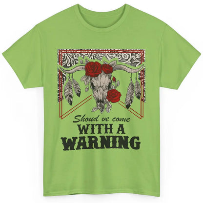 Boho Bull Skull Roses Should've Come With A Warning Western Classic Unisex T-Shirt