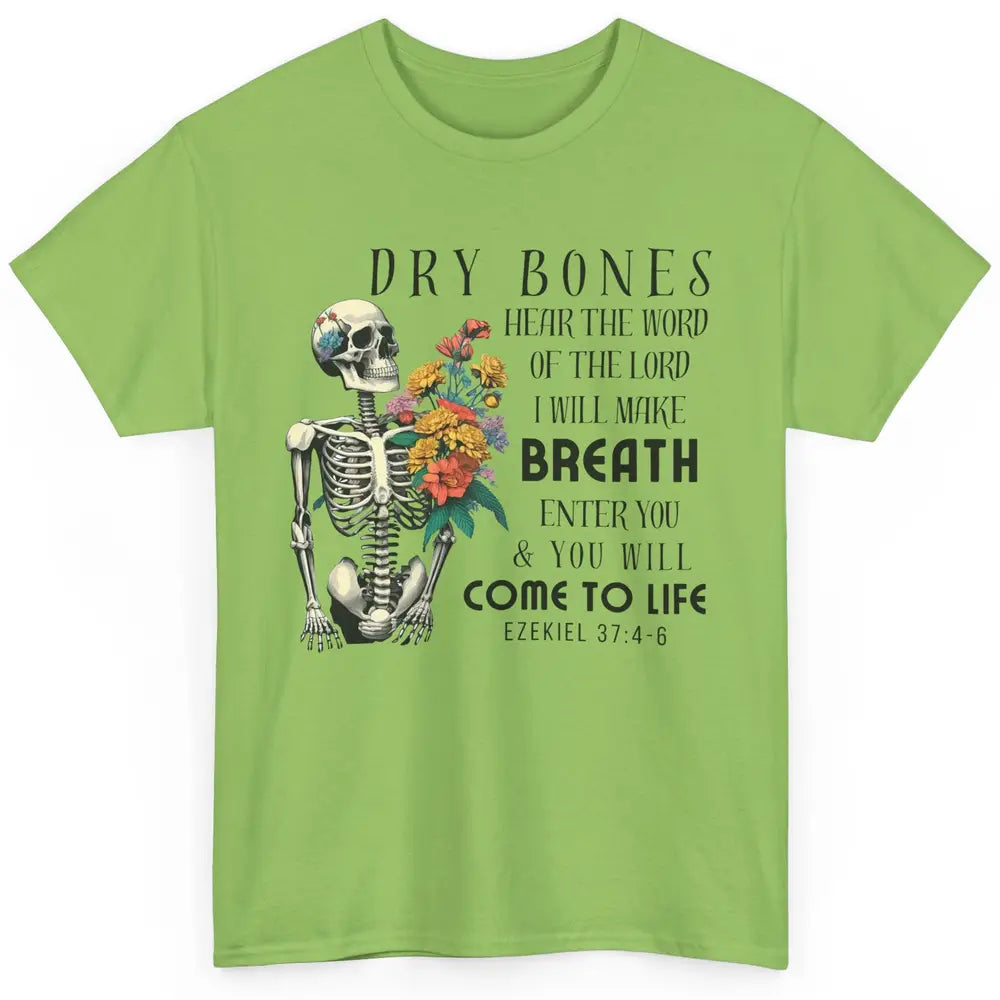 Floral Skeleton Dry Bones Come Alive Christian Halloween Classic Unisex T-Shirt