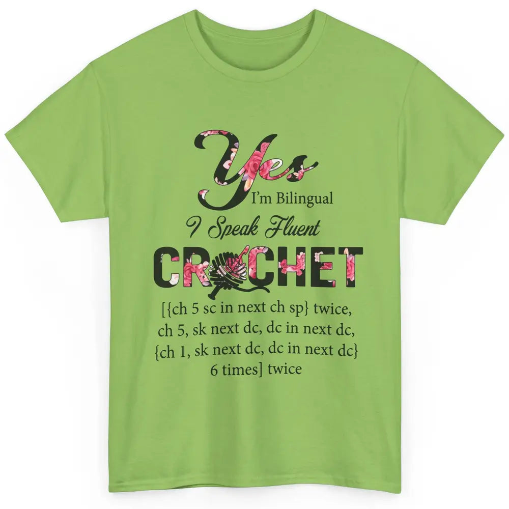 Floral Crocheting I'm Bilingual Speak Fluent Crochet Yarning Classic Unisex T-Shirt