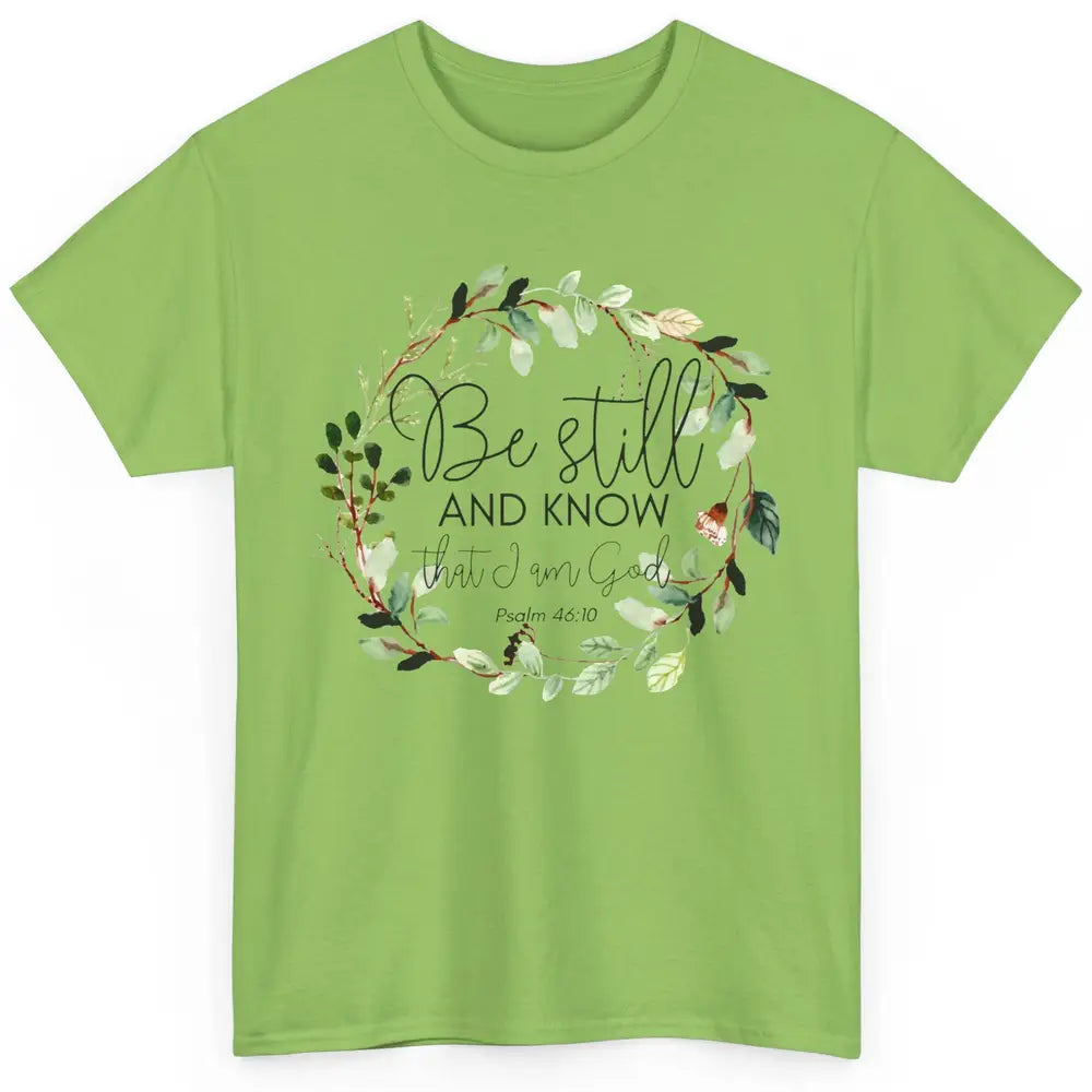 Floral Christian Be Still And Know That I'm God Bible Verse Classic Unisex T-Shirt