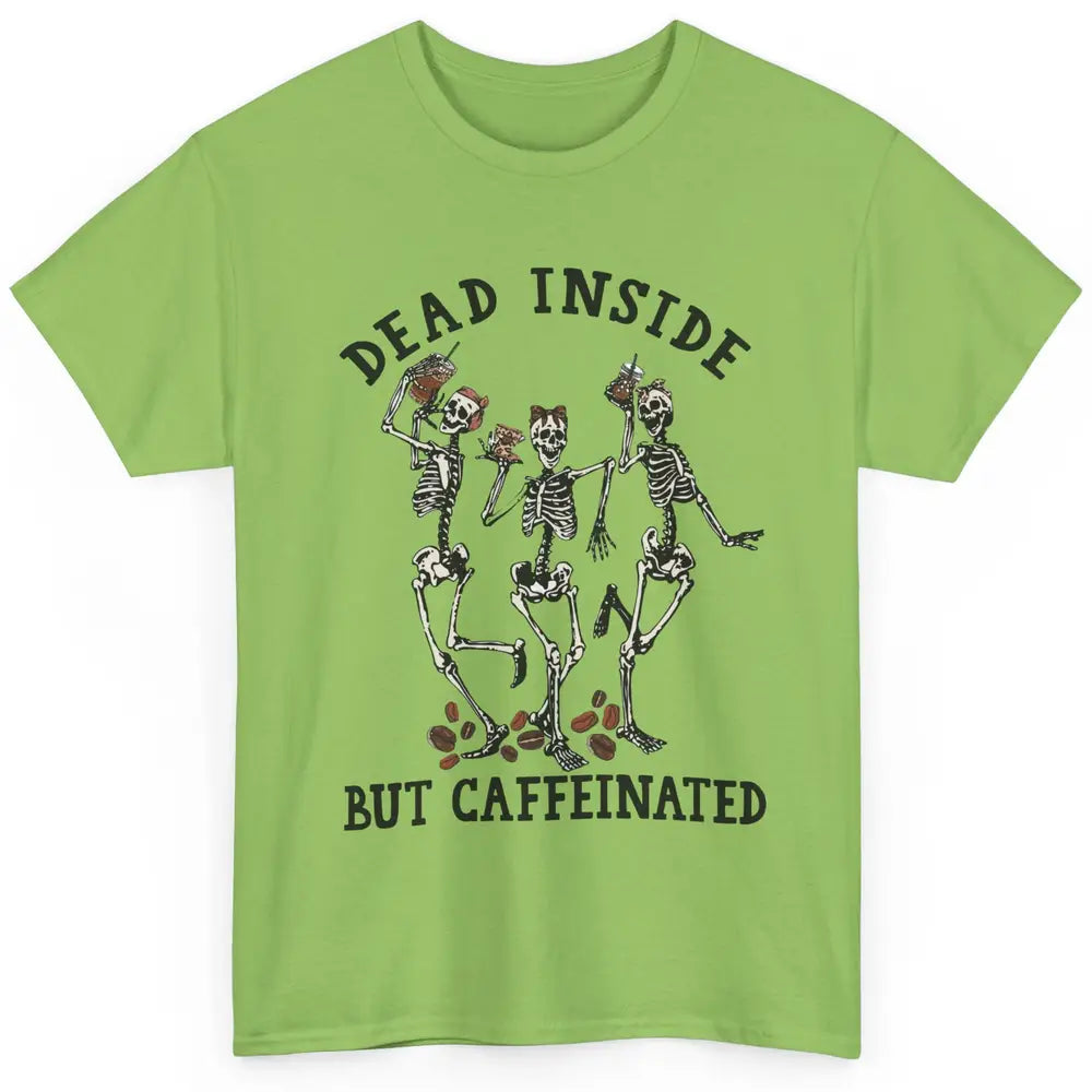 Funny Dancing Skeleton Dead Inside But Caffeinated Leopard Classic Unisex T-Shirt