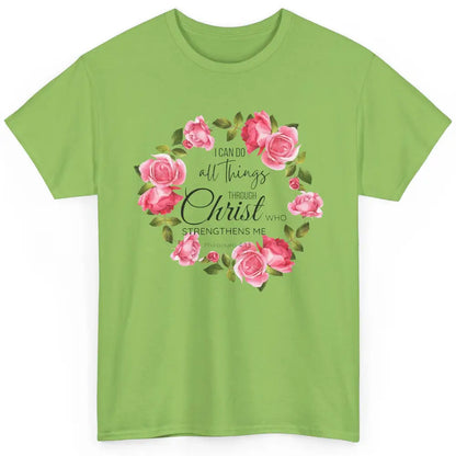 Floral I Can Do All Things Through Christ Bible Christian Classic Unisex T-Shirt