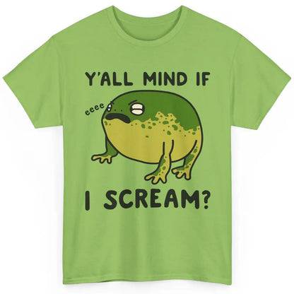 Y'all Mind If I Scream? Funny Frog Froggy Nature Frog Lovers Classic Unisex T-Shirt