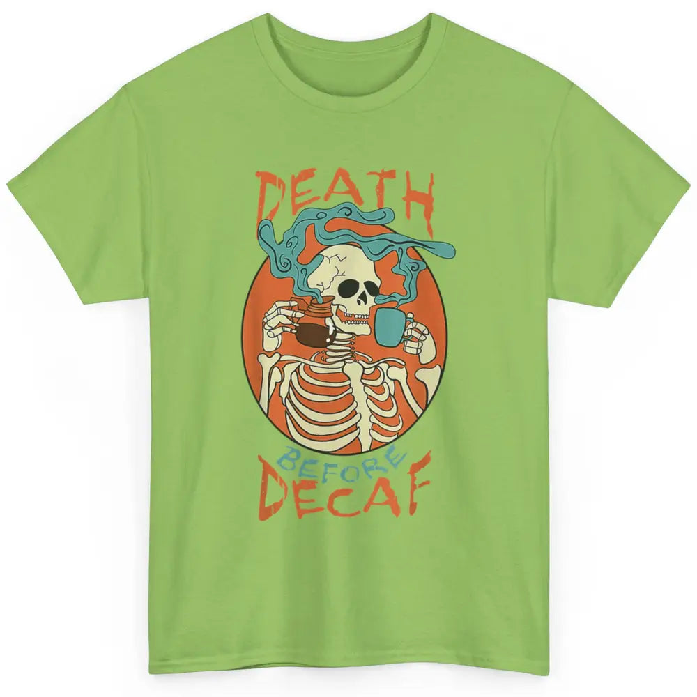 Death Before Decaf Caffeinated Magical Skeleton Coffee Skull Classic Unisex T-Shirt