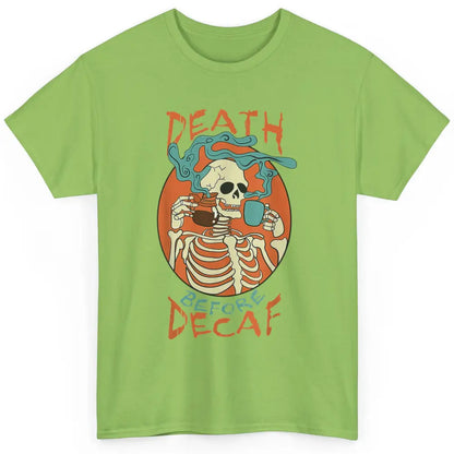 Death Before Decaf Caffeinated Magical Skeleton Coffee Skull Classic Unisex T-Shirt