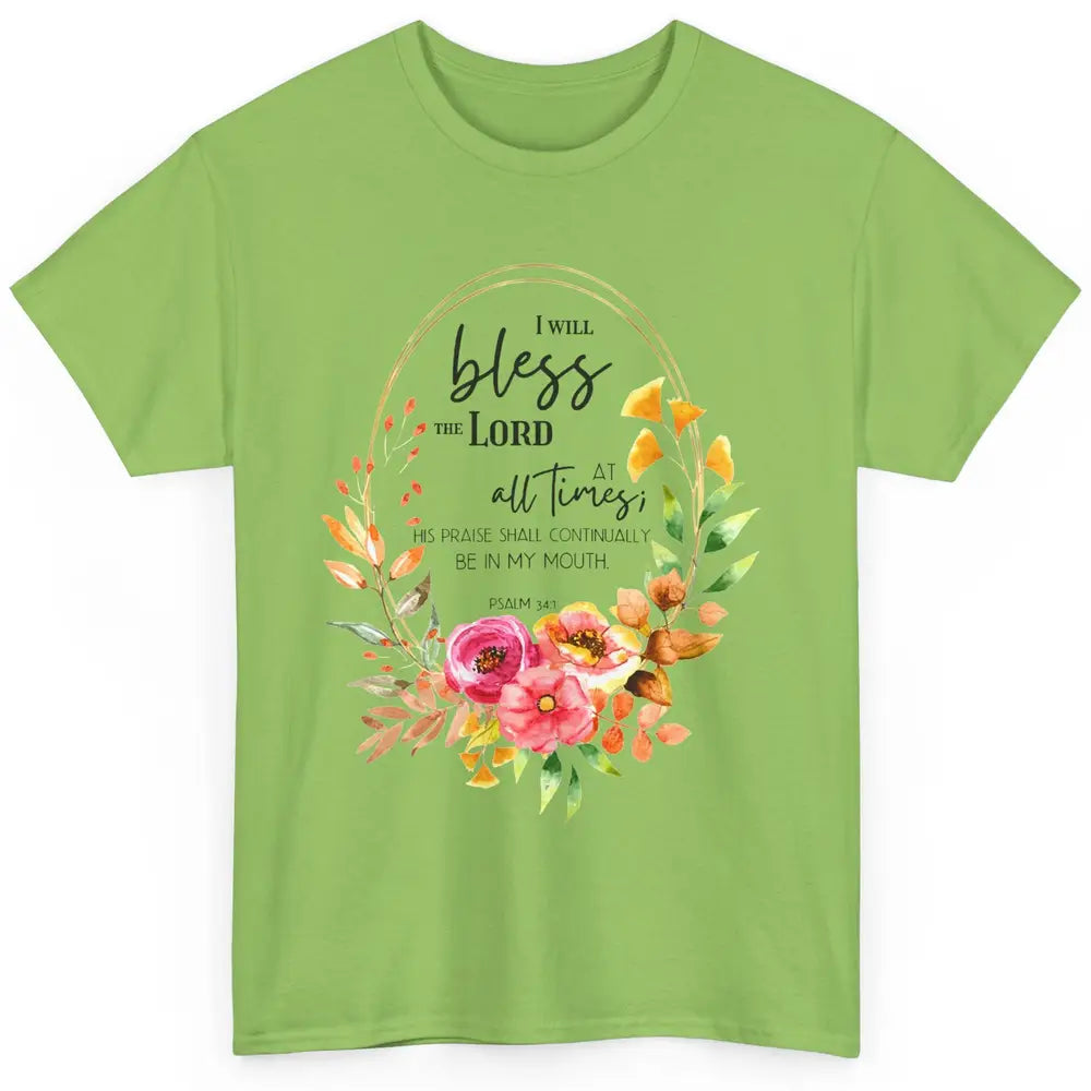 Floral Bless The Lord At All Times Bible Verse Christian Classic Unisex T-Shirt