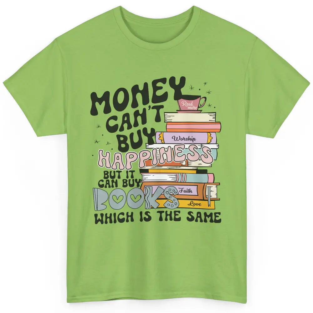 Bookish Money Can't Buy Happiness But Can Buy Books Booknerd Classic Unisex T-Shirt