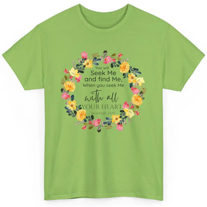 Floral Christian You Seek Me With All Your Heart Bible Verse Classic Unisex T-Shirt