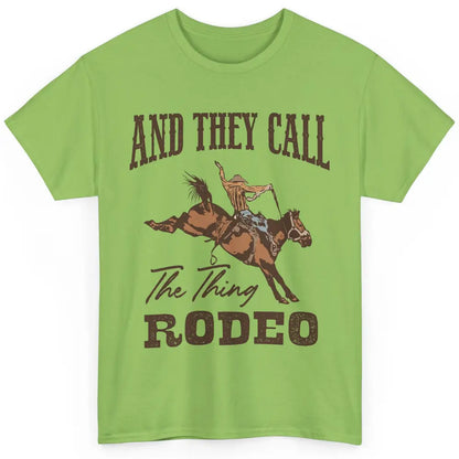 Cowboy Horsing They Call The Thing Rodeo Western Country Classic Unisex T-Shirt