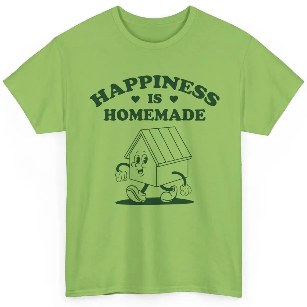 Cute Home Happiness Is Homemade Positive Mind Happy Life Classic Unisex T-Shirt