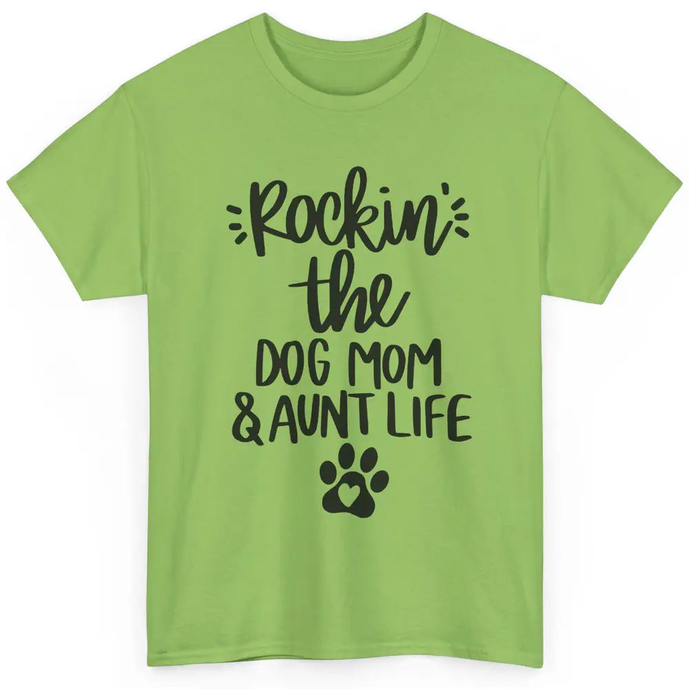 Rocking The Dog Mom And Aunt Life Dog Lovers Auntie Life Classic Unisex T-Shirt