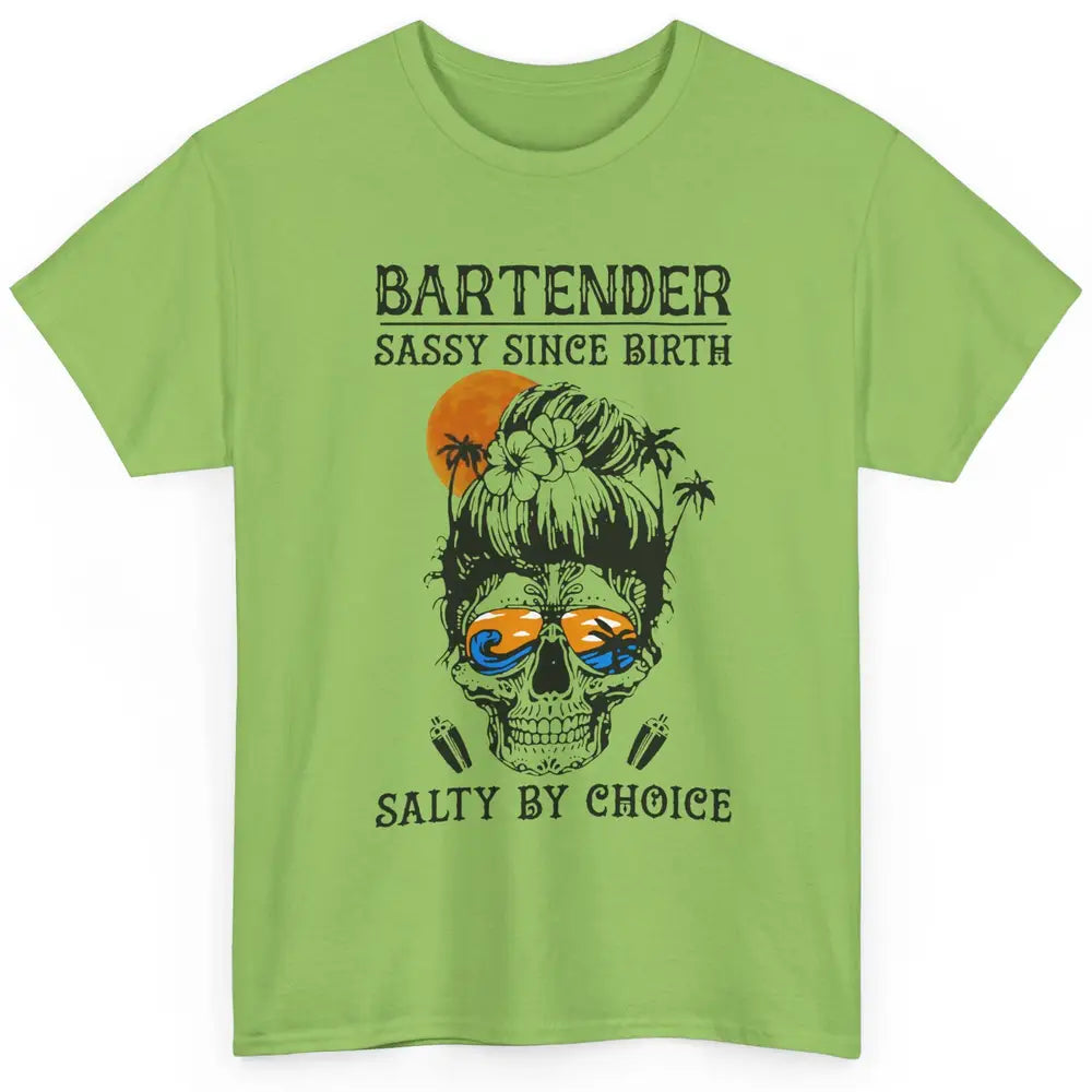 Skull Beach Bartender Sassy Since Birth Salty By Choice Classic Unisex T-Shirt