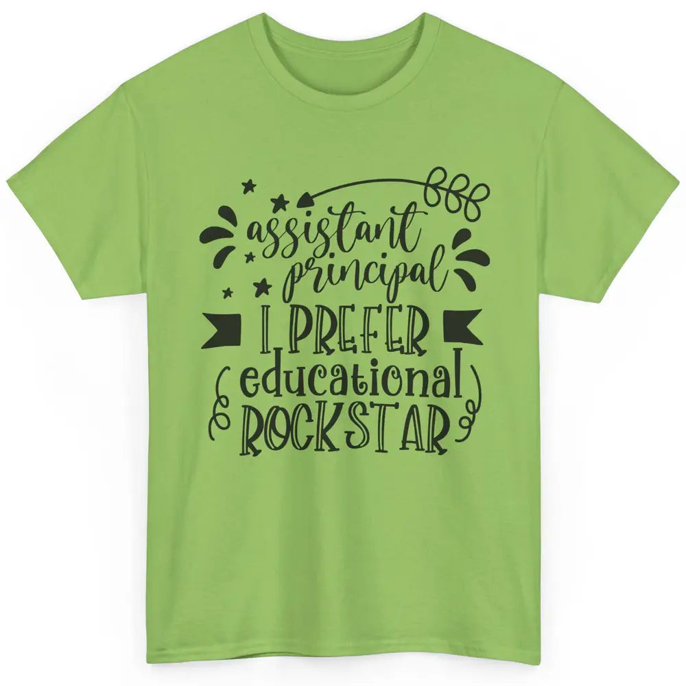 Funny Assistant Principal I Prefer Educational Rockstar Gift Classic Unisex T-Shirt