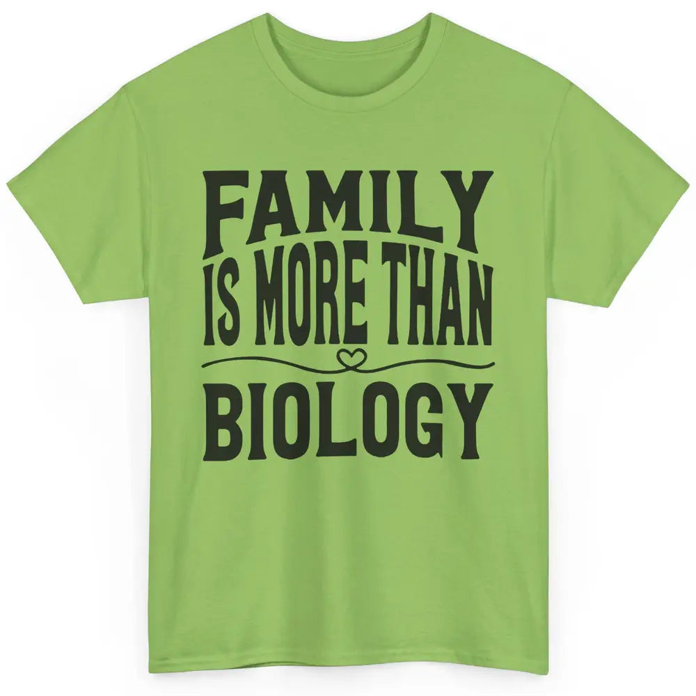 Foster Parents Family Is More Than Biology Foster Care Gift Classic Unisex T-Shirt