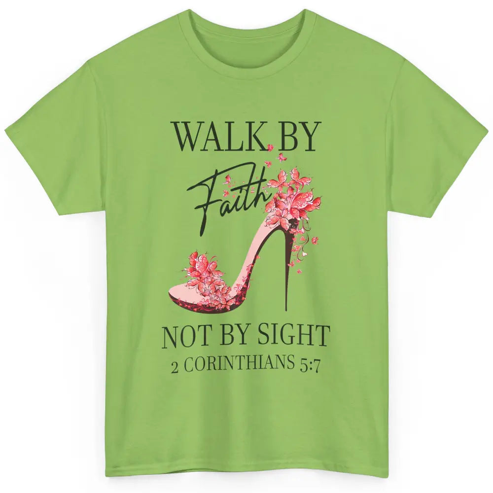 Floral Walk By Faith High Heels Christian Bible Verse God Classic Unisex T-Shirt