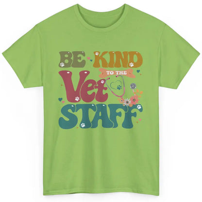 Be Kind To The Vet Staff Groovy Veterinarian Pet Lovers Classic Unisex T-Shirt