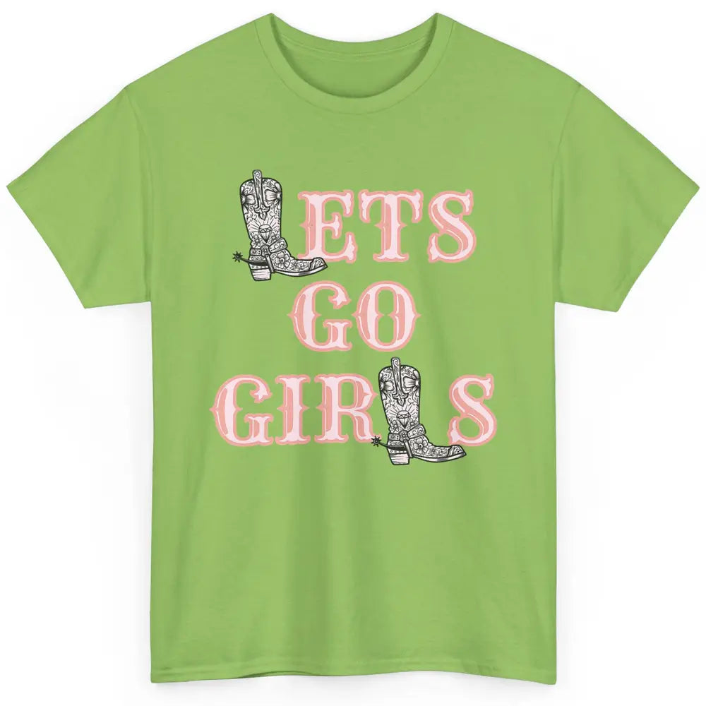 Cool Lets Go Girl Cowgirl Cowboy Boots Western Vintage Rodeo Classic Unisex T-Shirt