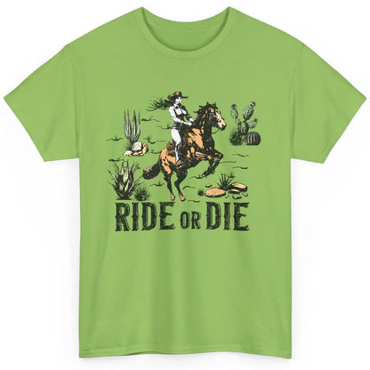 Desert Cowgirl Horse Riding Ride Or Die Western Country Girl Classic Unisex T-Shirt