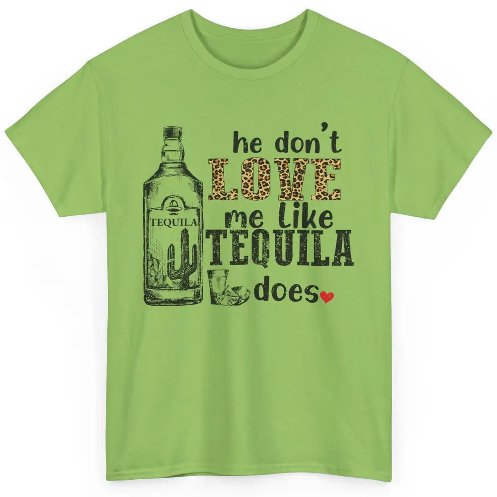 Cowboy He Don't Love Me Like Tequila Does Western Country Classic Unisex T-Shirt