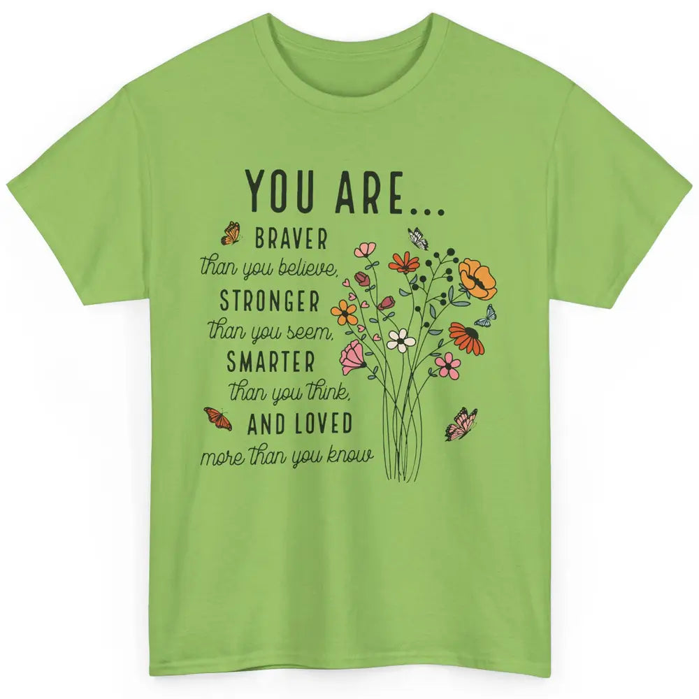 Wildflowers You Are Braver Than You Believe Inspirational Classic Unisex T-Shirt